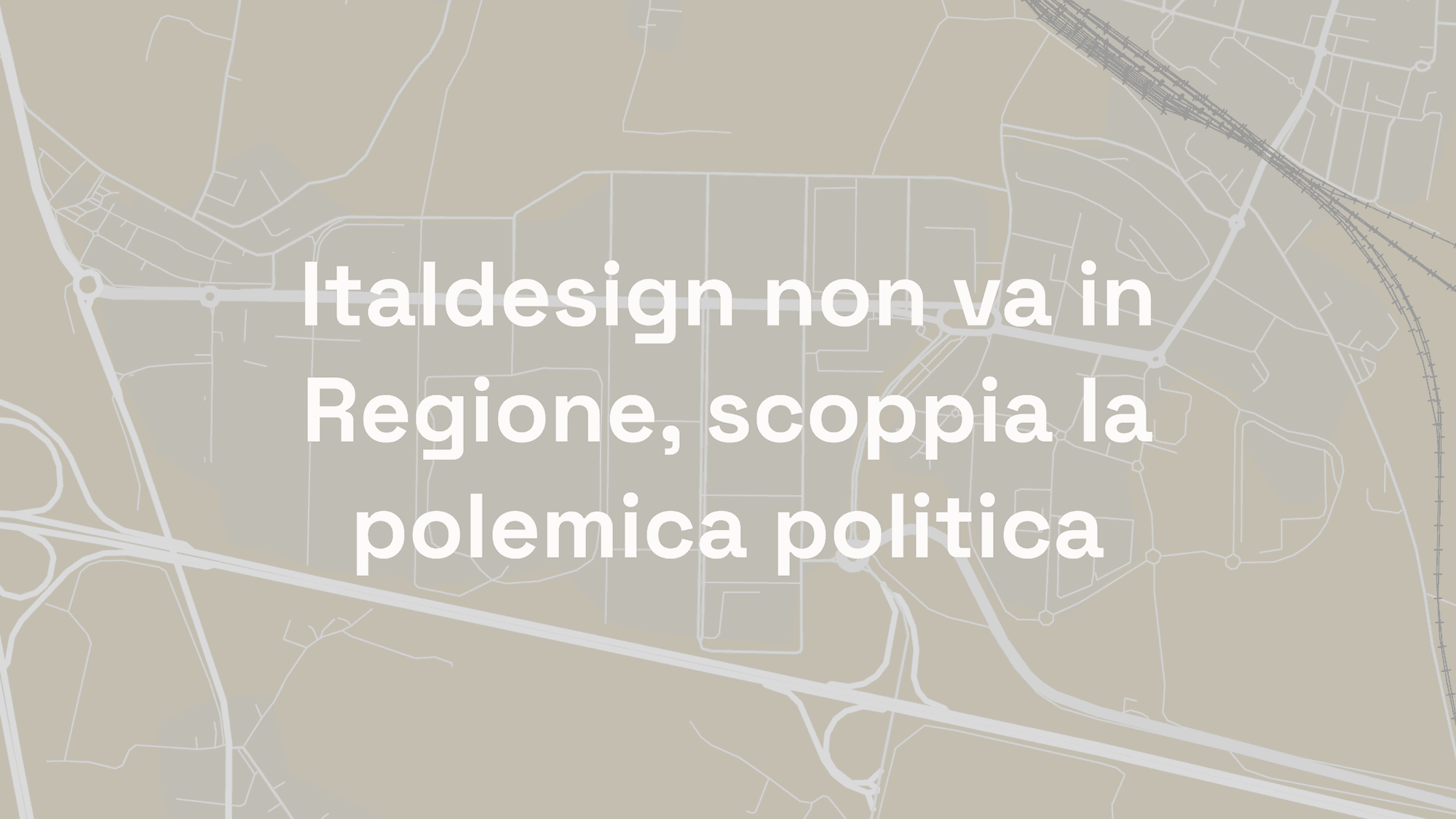 Italdesign non va in Regione, scoppia la polemica politica
